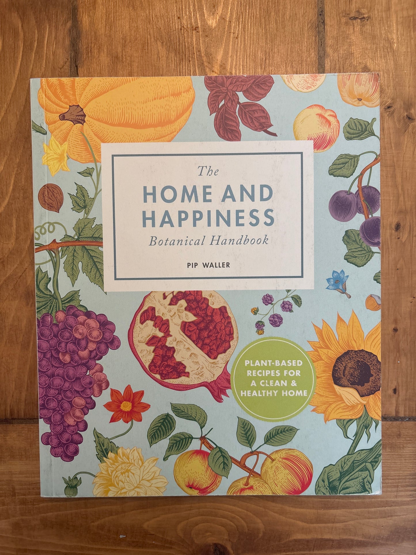 Book - The Home and Happiness Botanical Handbook by Pip Waller