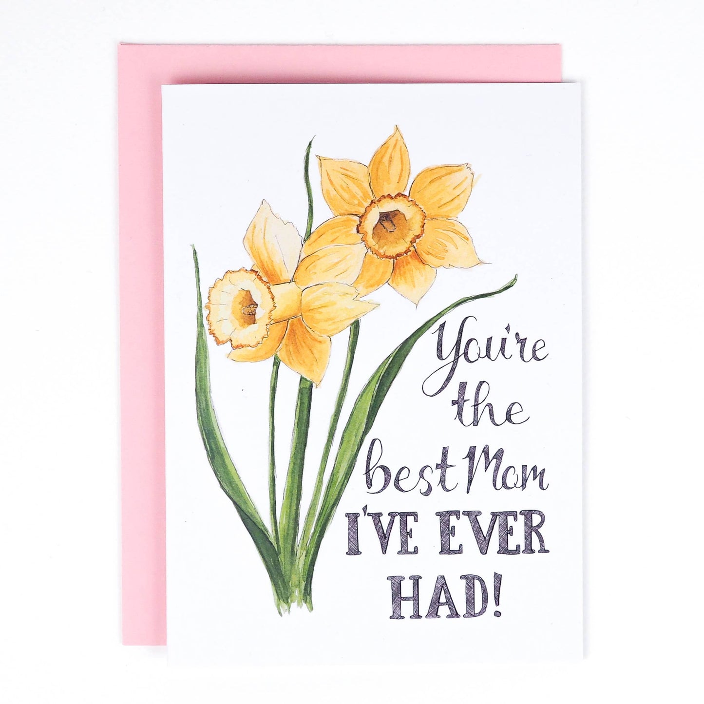 Naughty Florals - You're The Best Mom I've Ever Had Card