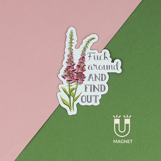 Naughty Florals - Fuck Around and Find Out - Magnet
