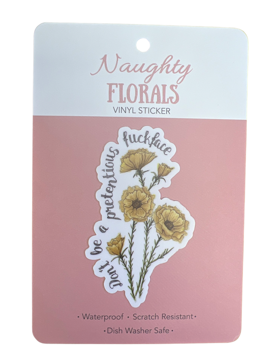 Naughty Florals - Sticker - Don't Be A Pretentious Fuckface