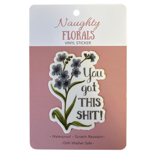 Naughty Florals - Sticker - You got this shit